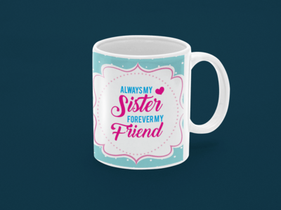 Always My Sister Forever My Friend Coffee Mug