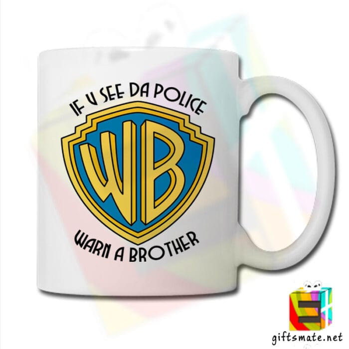 Funny Warn A Brother Mug