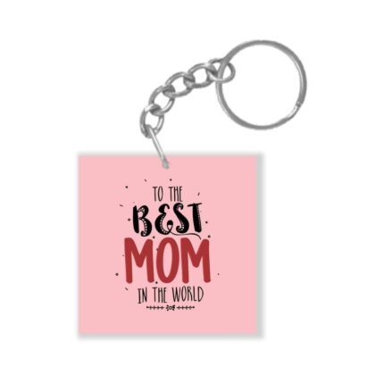 To The Best Mom in The World KeyChain