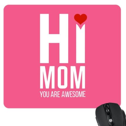 Hi Awesome mom Mousepad