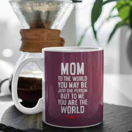 Mom You are The World Coffee Mug