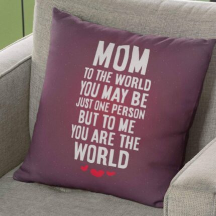 Mom You are The World Cushion Cover