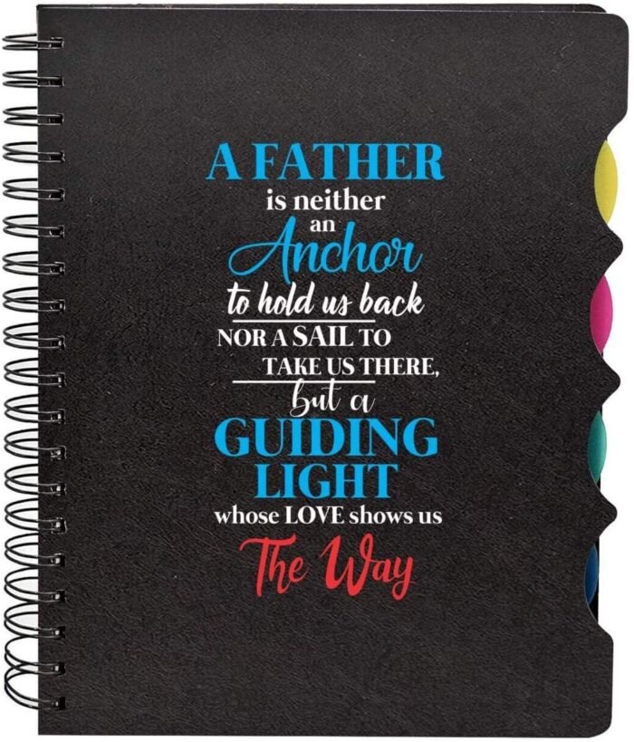 A Father Is Neither An Anchor, But A Guiding Light Printed Notebook