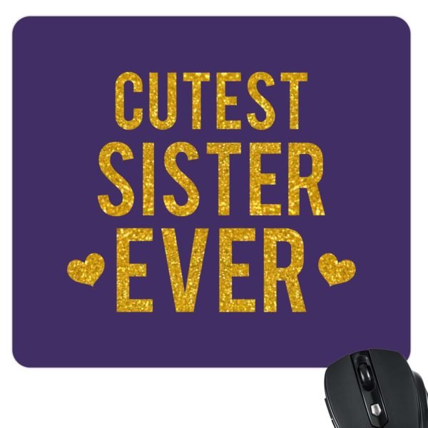 Printed Cutest Sister Ever Mousepad
