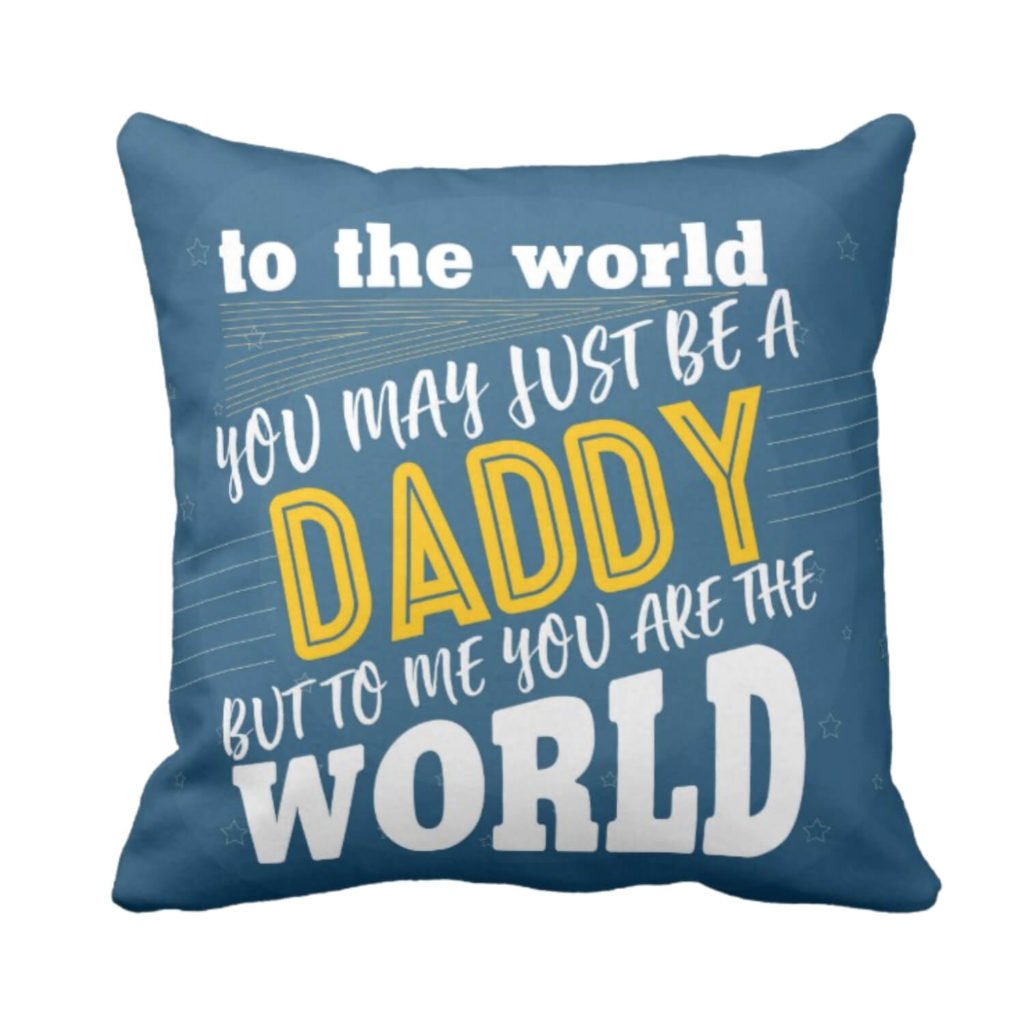Daddy You are My World Cushion Cover
