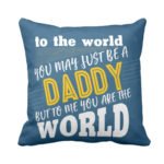 Daddy You are My World Cushion Cover