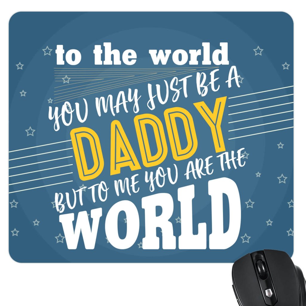 Daddy You are My World Mousepad