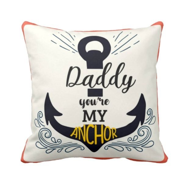 Daddy You are My Anchor Cushion Cover