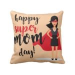 Happy Super Mom Day Cushion Cover