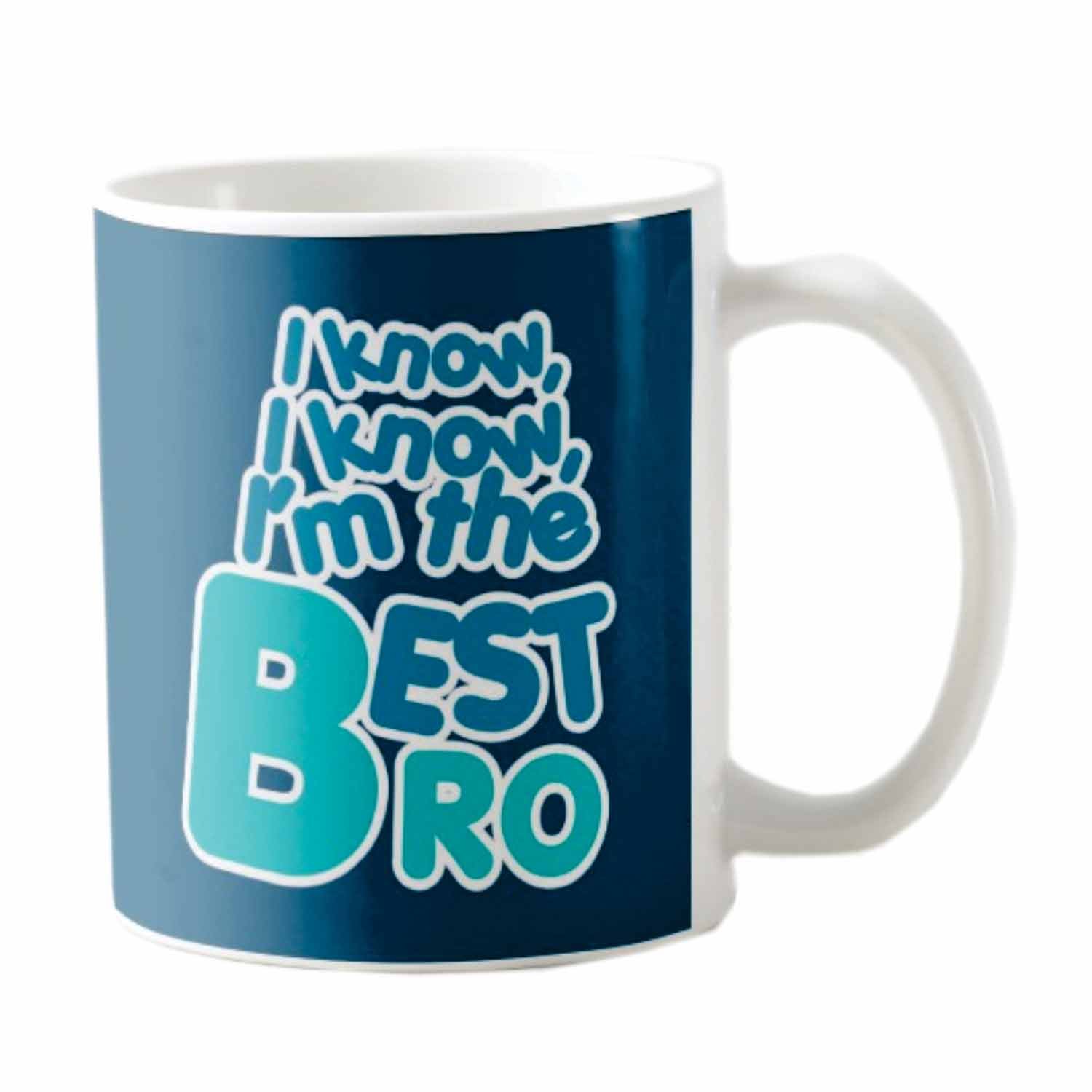 I Know I am The Best Bro Coffee Mug