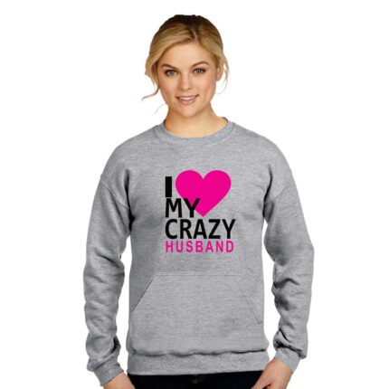 I Love My Crazy Husband Sweatshirt for Wife - Image 4