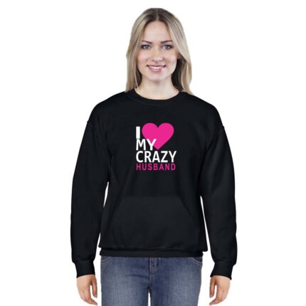 I Love My Crazy Husband Sweatshirt for Wife - Image 3