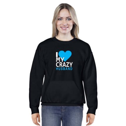 I Love My Crazy Husband And Wife Couple Sweatshirts - Image 11