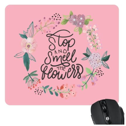 Stop And Smell The Flowers Mousepad