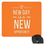 A New Day Is A New Opportunity Mousepad