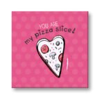 You are My Pizza Slice Painting Canvas Frame