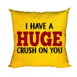 I Have a Huge Crush on You Cushion Cover