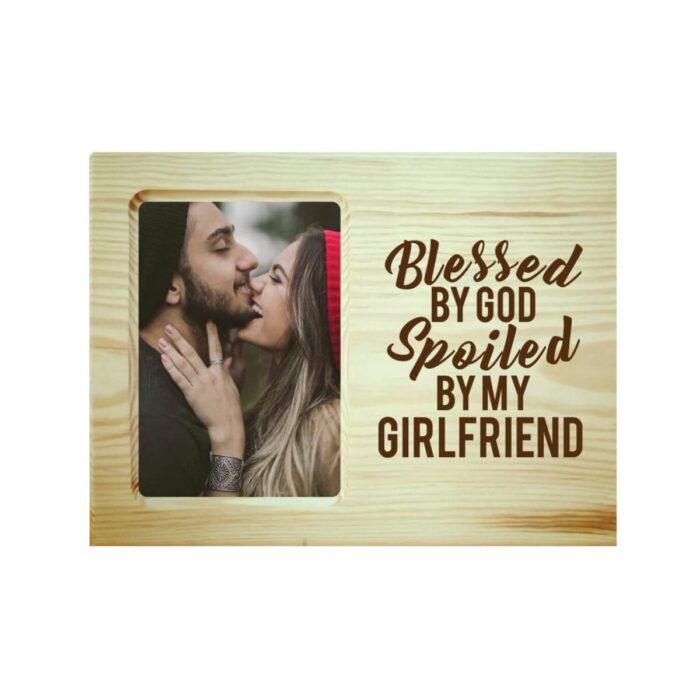 Blessed God Spoiled By My Girlfriend Engraved Photo Frame