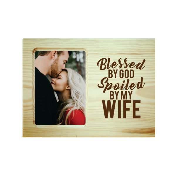 Blessed God Spoiled By My Wife Engraved Photo Frame