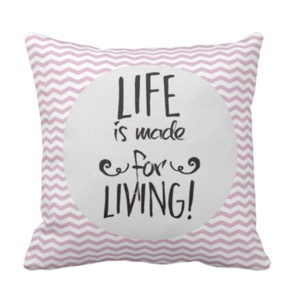 Life Is Made For Living Quotes Cushion Cover