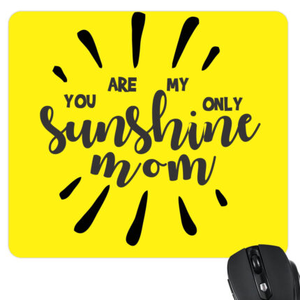 Mom You Are My Sunshine Mousepad