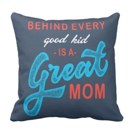 Greate Mom Behind Every Kids Cushion Cover