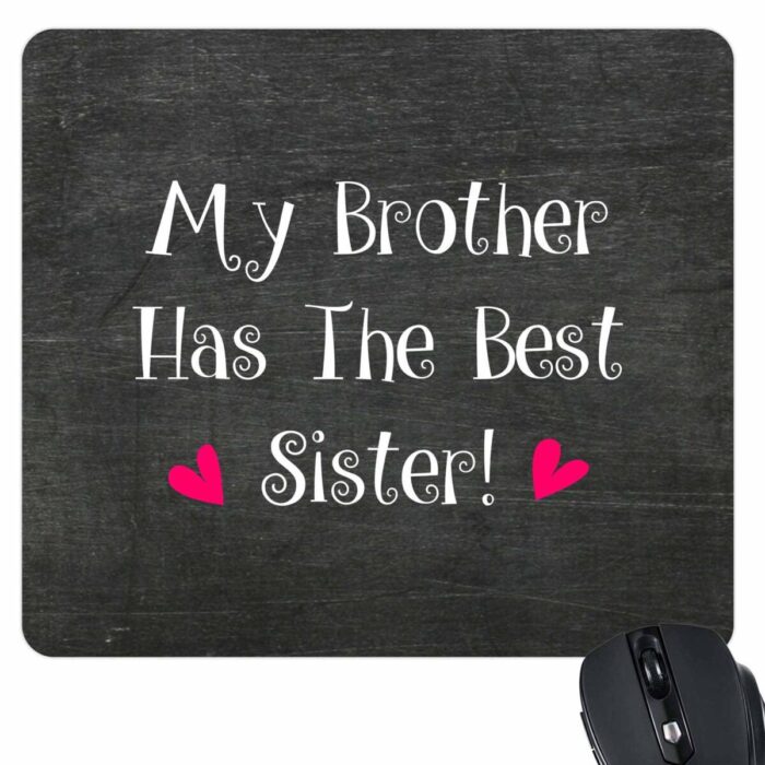 My Brother Has The Best Sister Mousepad