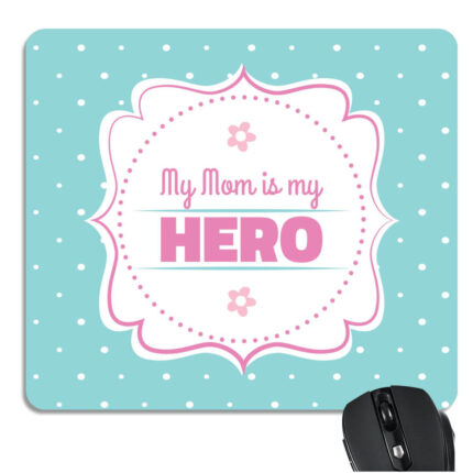 My Mom is My Hero Mousepad