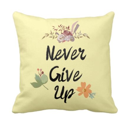 Never Give Up Motivational Quotes Cushion Cover
