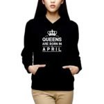 Queens Are In April Birthday Sweatshirt