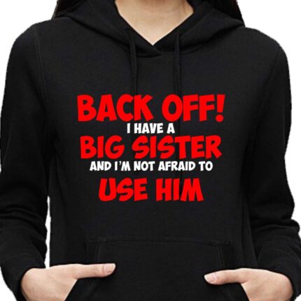Back Off I Have A Big Sister Sweatshirt - Image 4