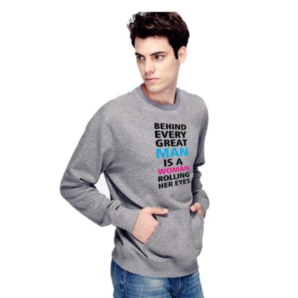 Behind Every Great Man Sweatshirt - Image 9