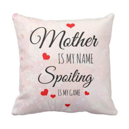 Spoiling Mother Cushion Cover