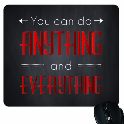 You can do anything and everything Mouse Pad