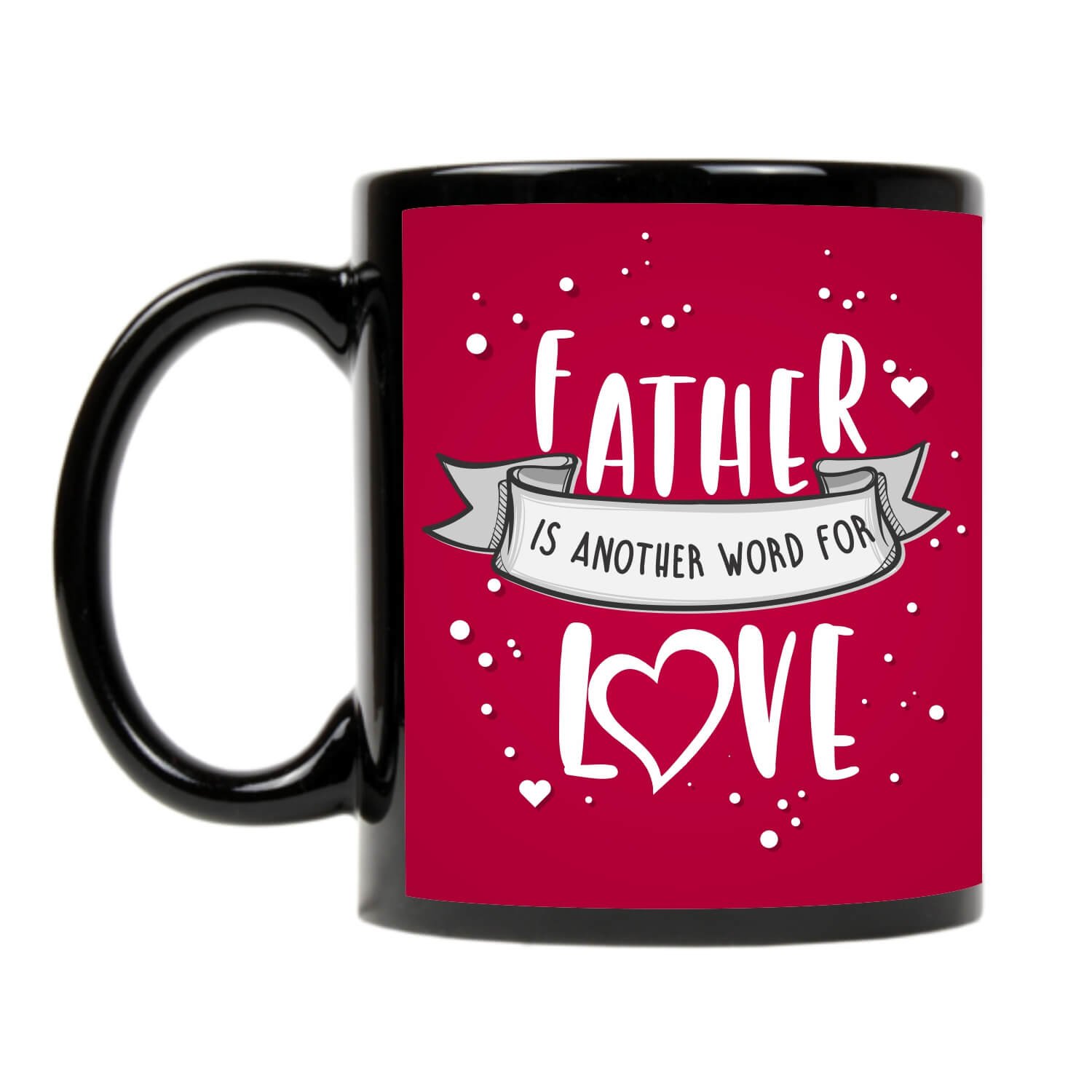 Father is Another Word for Love Coffee Mug