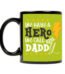 We Have a Hero We Call Him Daddy Coffee Mug