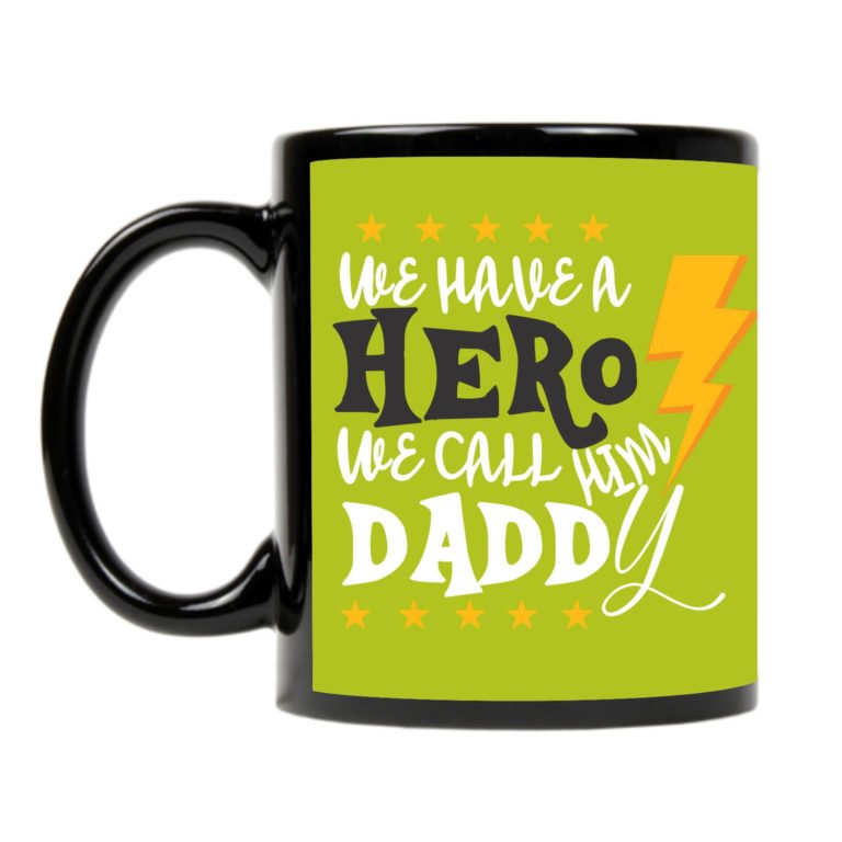 We Have a Hero We Call Him Daddy Coffee Mug