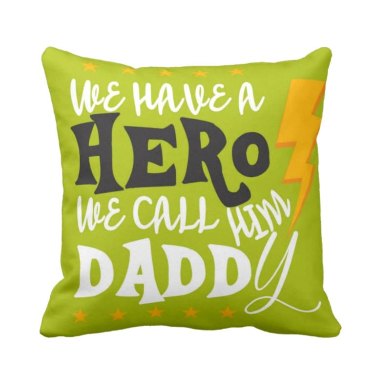 We Have a Hero We Call Him Daddy Cushion Cover