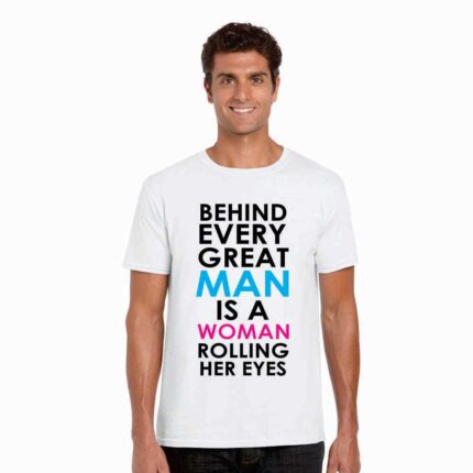 Funny Behind Every Great Man T Shirt - Image 2