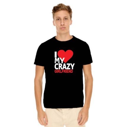 I Love My Crazy Girlfriend T-Shirt