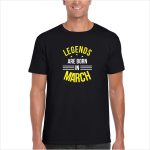 Legends Are Born In March Birthday T-shirt