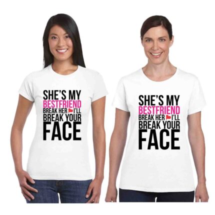 She's My Best Friend Break her Heart I will Break Your Face Women T-shirts Set 2 - Image 5