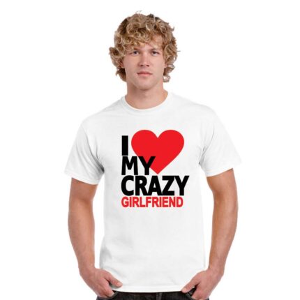 I Love My Crazy Girlfriend T-Shirt - Image 4