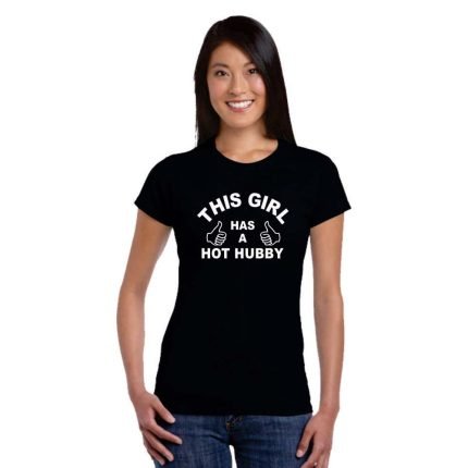 This Girl has a Hot Hubby T-Shirt for Wife
