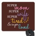 Super mom Super Wife Mousepad KH5688