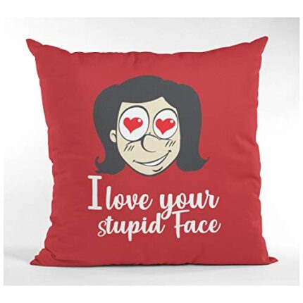 Giftsmate Valentine Gifts for Girlfriend Wife Cushion Cover I Love Your Stupid Face Printed Throw Pillow - Image 1