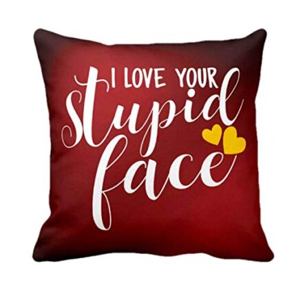 Giftsmate Valentine Gifts for Girlfriend Wife Cushion Cover I Love Your Stupid Face Red Printed Throw Pillow - Image 1