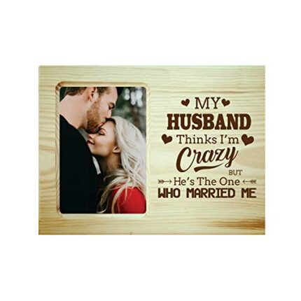 Giftsmate Valentine Gifts for Wife My Husband Think I am Crazy Engraved Wooden Photo Frame Plaque - Image 1