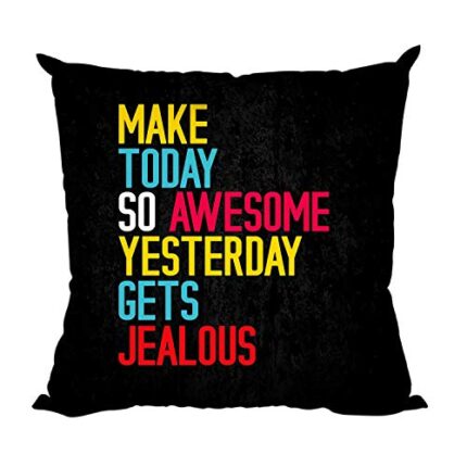 TheYaYaCafe Cotton Motivational Quote Make Today so Awesome Yesterday Gets Jealous Printed Sofa Throw Cushion Cover (16X16 inches, Black) - Image 1