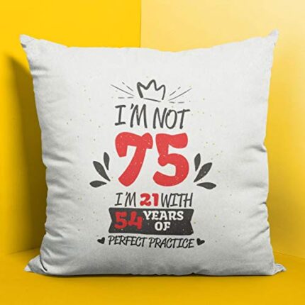 TheYaYaCafe Yaya Cafe 75th Birthday Gifts I am Not 75 Printed Cushion Cover (12 inch X 12 inch) - Image 1